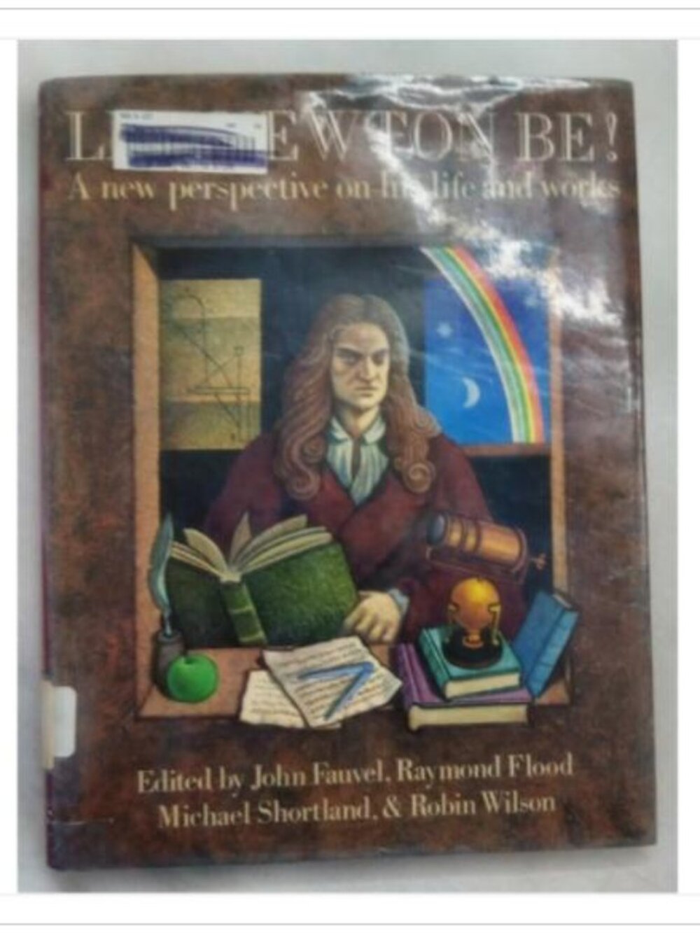 Let Newton Be! A new perspective on his life and works Edited by Press 1988 PB